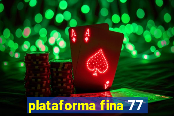 plataforma fina 77